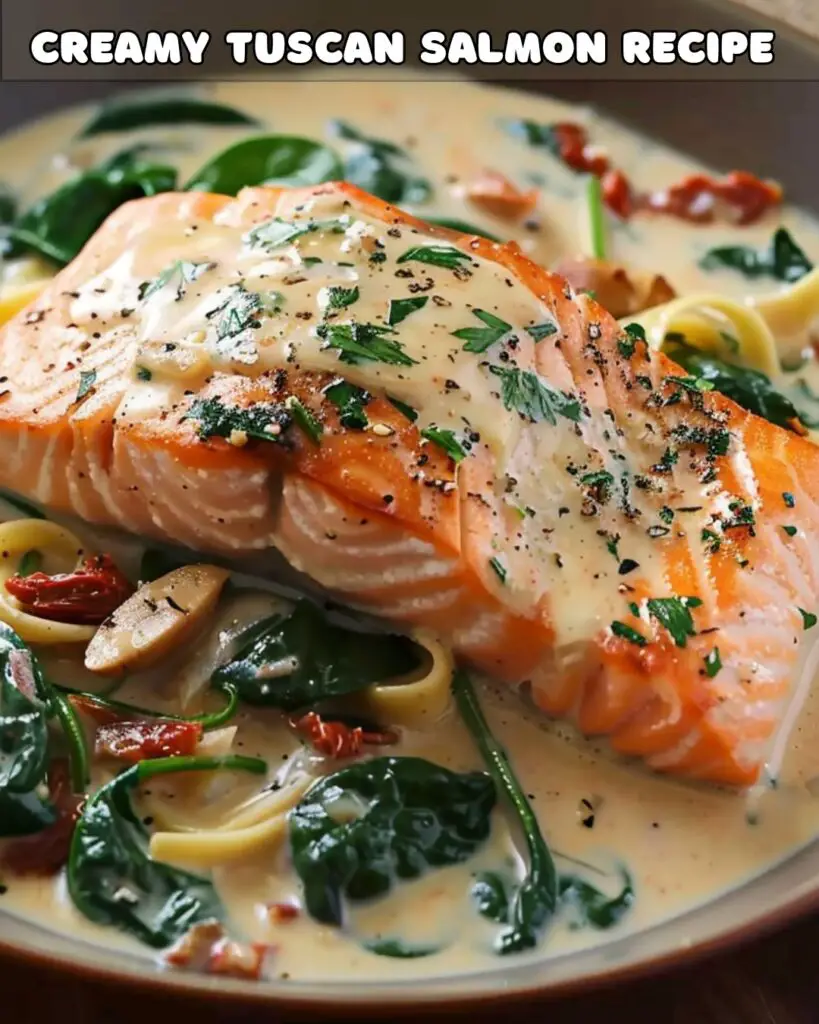 Creamy Tuscan Salmon Recipe A Luxurious Delight In Minutes