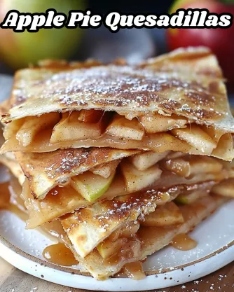 Apple Pie Quesadillas Recipe: A Sweet Twist on a Savory Favorite