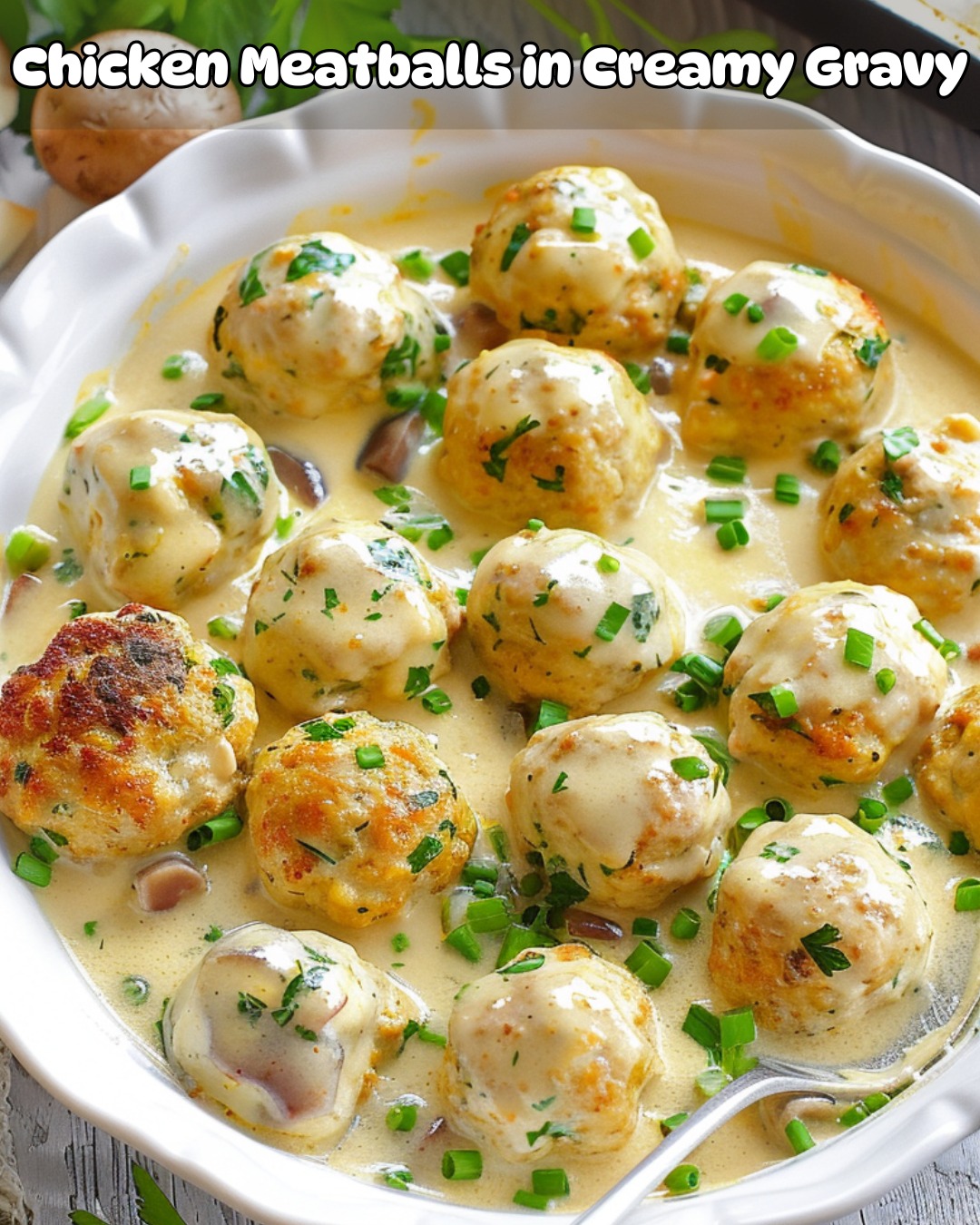 Savory Chicken Meatballs in Creamy Gravy – Foodyhealthylife